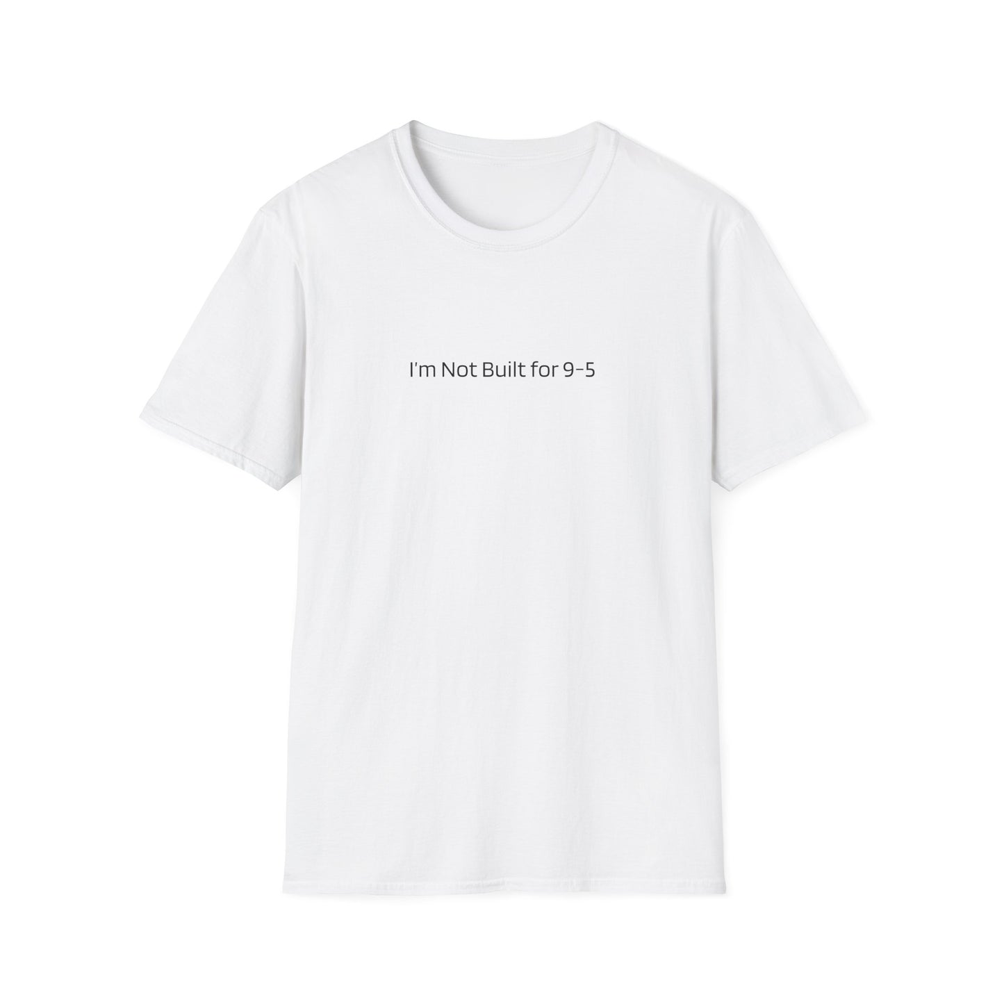 Not Built for 9–5 Unisex T-Shirt