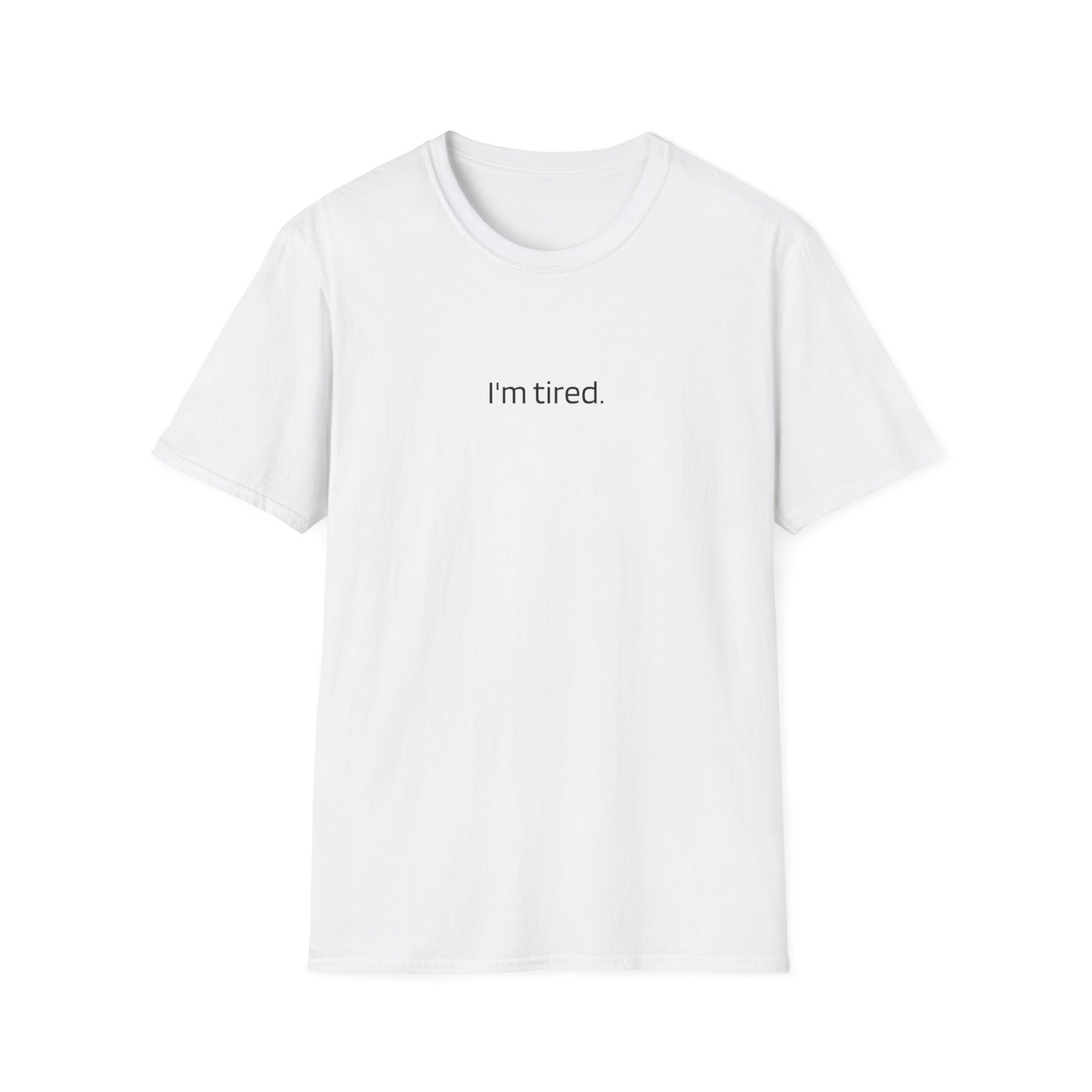 “I’m Tired” Minimalist Unisex T-Shirt – Low Energy, High Vibe