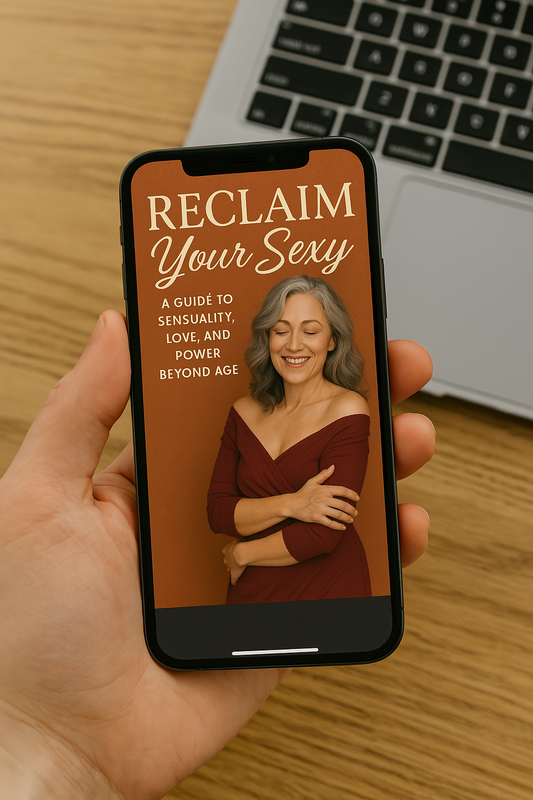 Reclaim Your Sexy: A Guide to Sensuality, Love, and Power Beyond Age